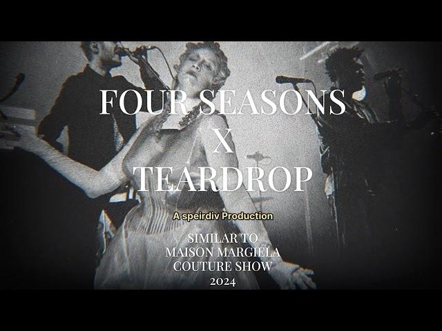 Four Seasons x Teardrop (Maison Margiela Couture Show Song 2024)