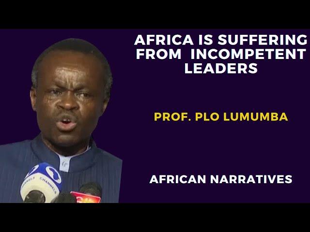 Africa Is Being Governed By Incompetent Leaders | PLO Lumumba