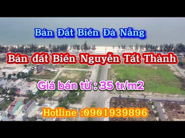 BÁN ĐẤT BIỂN ĐÀ NẴNG - Bán đất biển đường Nguyễn Tất Thành , giá bán từ 35tr/m2 . Lh :0901939896