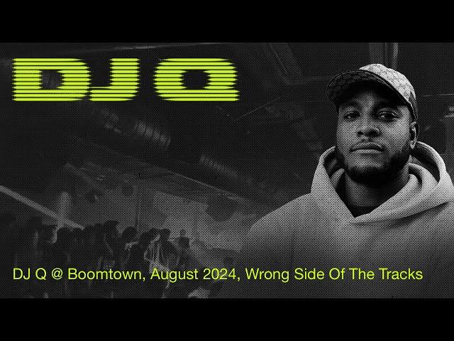 DJ Q @ Boomtown, August 2024, Wrong Side Of The Tracks