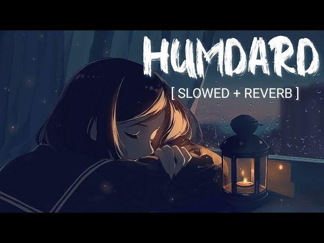 Hamdard [Slowed Reverb] - Ek Villain | Arijit Singh | Mithoon | Lofi Song | Srk Lofi World