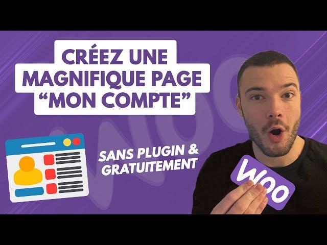 Comment personnaliser la page Mon Compte sur Woocommerce ? (Méthode Gratuite)