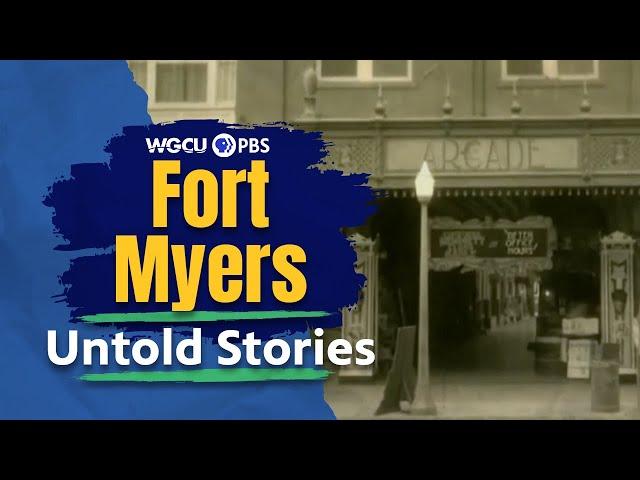 Fort Myers, Florida: Part One | Untold Stories | Florida History