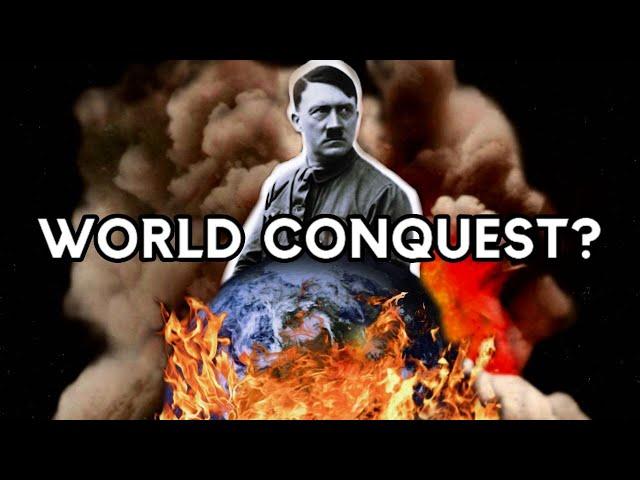 The Hitler Wanted to Conquer The World Myth