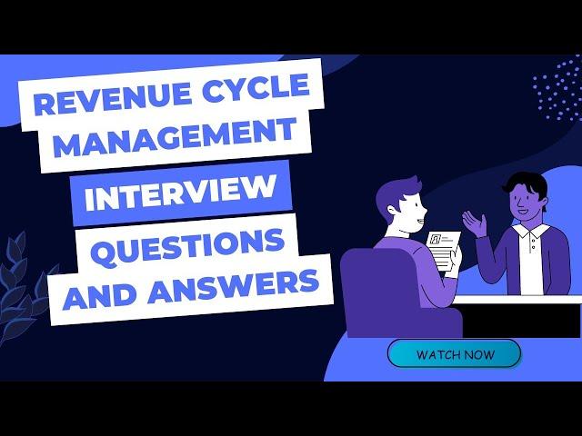 Revenue Cycle Management: Interview Questions and Answers