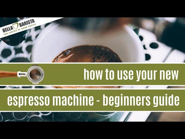 How to use an espresso machine - a beginners guide