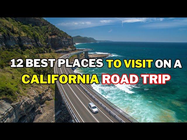 California Road Trip : Uncover 12 Best Places to Visit in California - Travel Guide