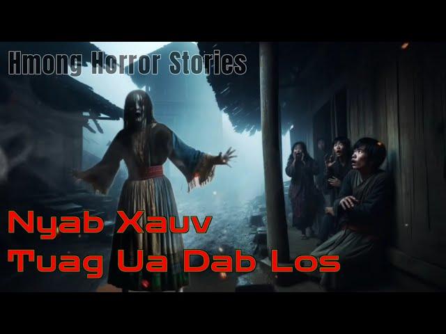 Hmong​ Horror​ Stories - Nyab Xauv​ Tuag​ Ua​ Dab​ Los​ 21-03-2025