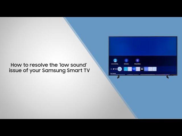 How to resolve the ‘low sound’ issue of your Samsung Smart TV