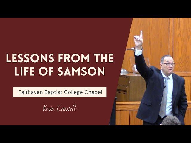 Lessons From the Life of Samson - Kevin Crowell | Fairhaven Baptist College Chapel