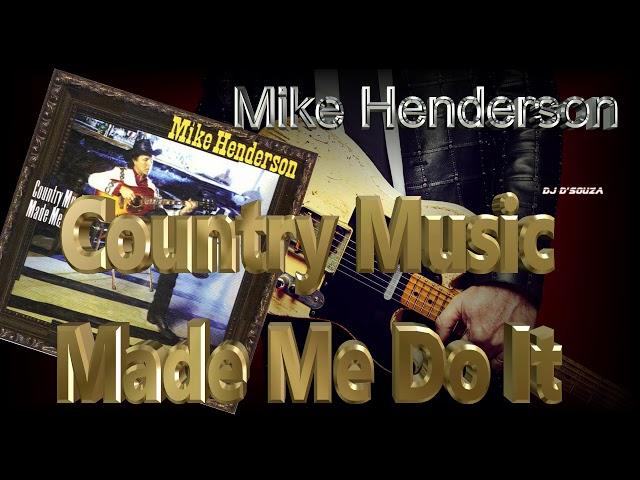 Mike Henderson - Country Music Made Me Do It (1994)