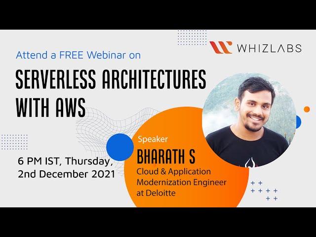Whizlabs Webinar | Serverless Architectures with AWS | Bharath S