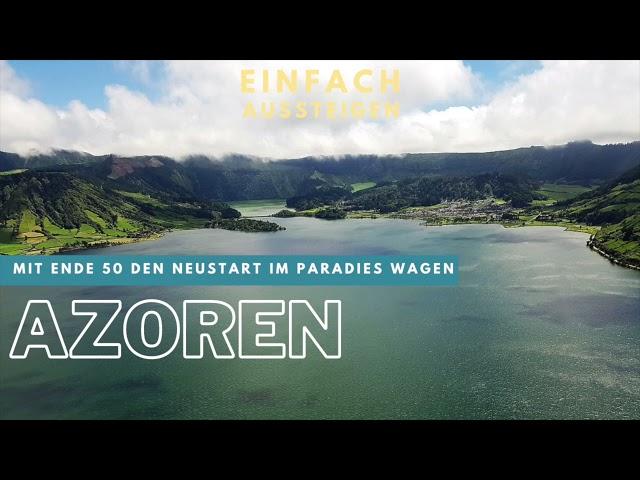 Auswandern auf die Azoren – Mit Mitte 50 noch einmal neu durchstarten!