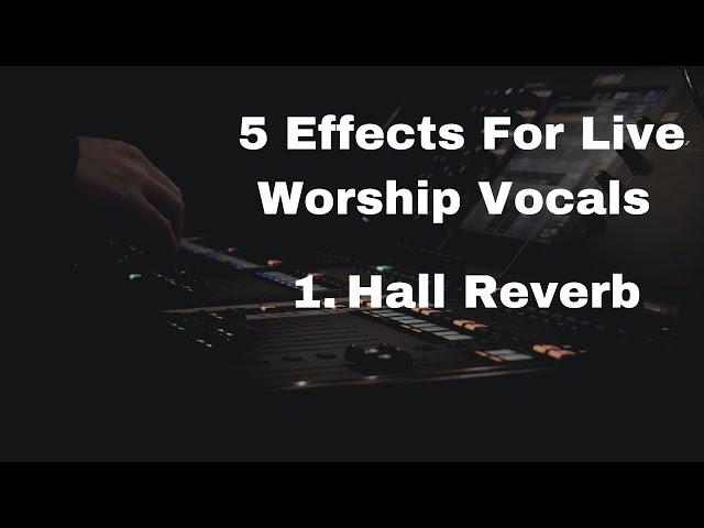 5 Behringer X32 Effects For Live Worship Vocals 1. Hall Reverb