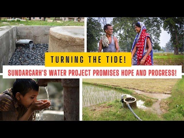 Turning the Tide: Sundargarh's Water Project Promises Hope and Progress EP 08