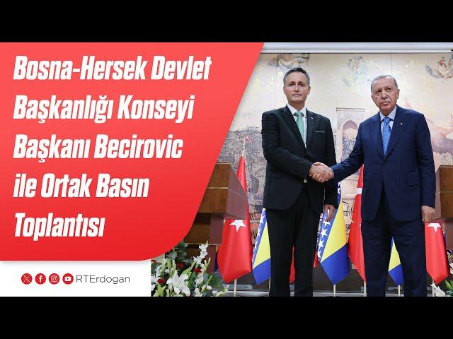 Bosna-Hersek Devlet Başkanlığı Konseyi Başkanı Denis Becirovic ile Ortak Basın Toplantısı