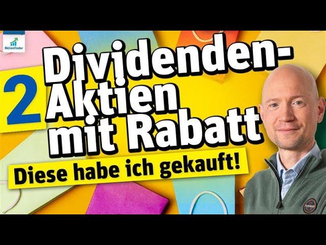 2 Dividenden Aktien mit Rabatt! Diese Aktie habe ich gekauft!