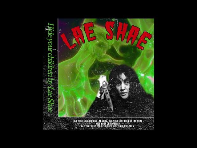Lae Shae -  Hide your children