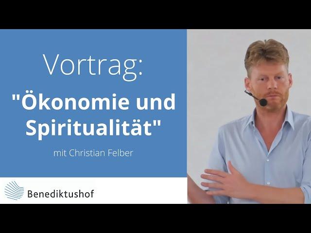 "Ökonomie und Spiritualität" von Christian Felber am Benediktushof