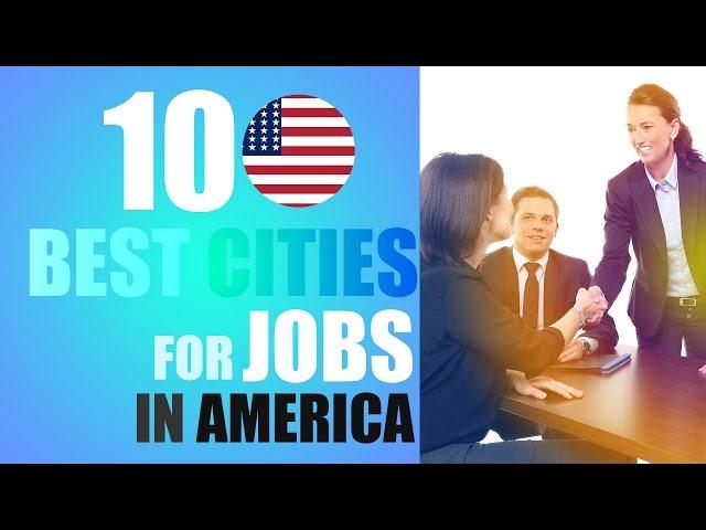 The 10 Best Cities For Jobs In America 2017