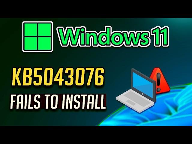 Windows Update KB5043076 Failure ️ Fix Update KB5043937 fails KB5043076