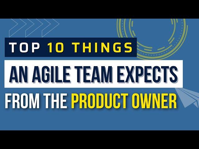 Top 10 Things an Agile Team Should Expect from the Product Owner