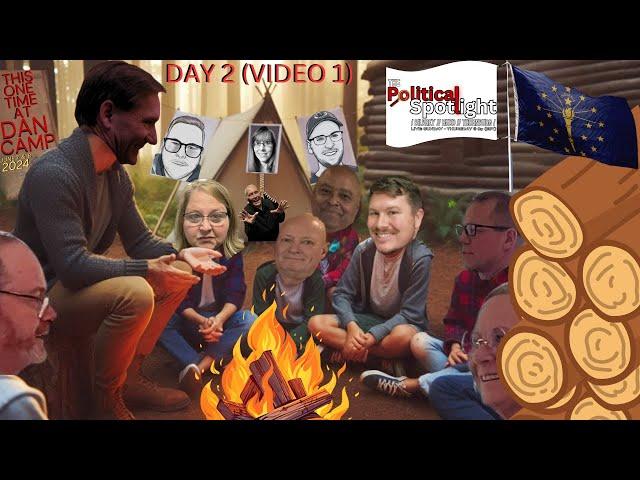 Day 2 (Video 1) | This One Time at Dan Camp (Second Meeting! 06.08.24) | The Political Spotlight