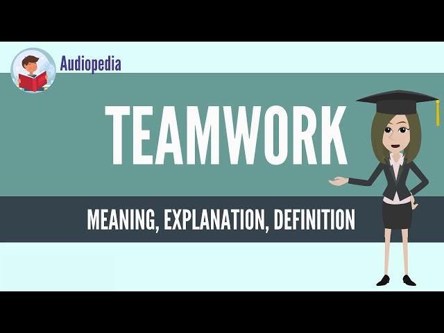 What Is TEAMWORK? TEAMWORK Definition & Meaning