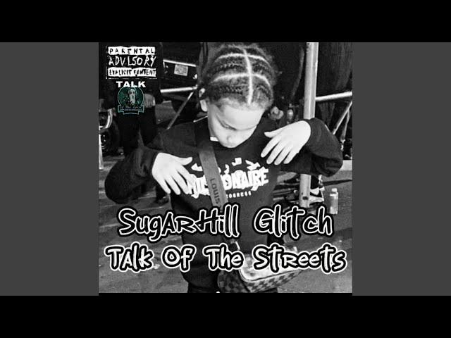 Talk Of The Streets (feat. SugarHill Glitchh)