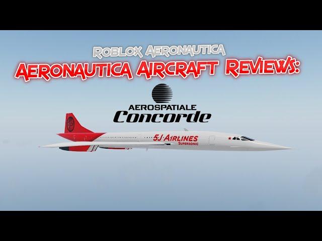 Aeronautica Aircraft Reviews: Concorde! || Roblox Aeronautica