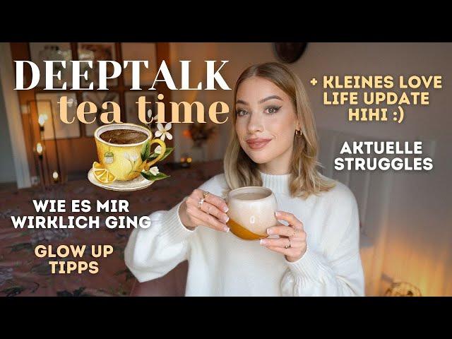 TEA TIME DEEPTALK - Struggles & Insecurities, Glow Up Tipps + kleines Love Life Update 