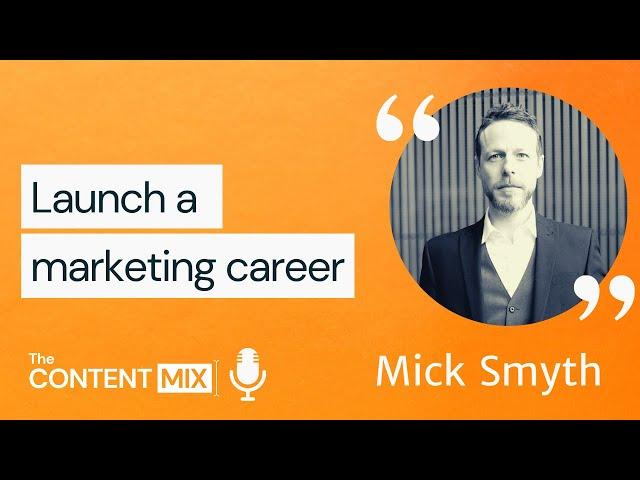 Launch a career in marketing – Mick Smyth | Siegel+Gale | Senior Marketing & Comms Manager, EMEA