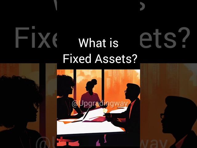 What is Fixed Assets? #upgradingway #accountant #interviewquestions #short #accounting #fixedassets
