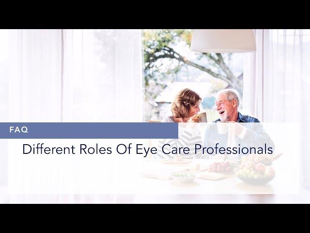 Different Roles Of Eye Care Professionals