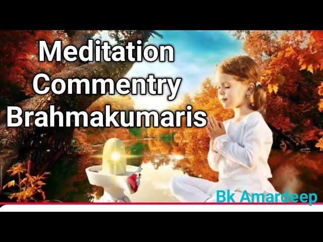 Bk Meditation commentary Hindi live/om Shanti meditation commentry/meditation by brahmakumaris/