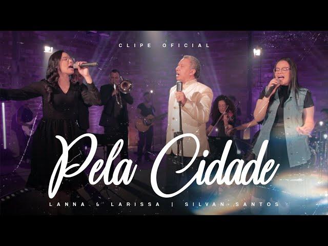 Lanna & Larissa Feat. Silvan Santos | Pela Cidade