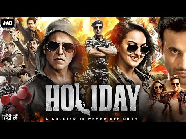 Holiday - A Soldier is Never Off Duty (2014) Full Movie | Akshay Kumar, Sonakshi Sinha | Patriotic