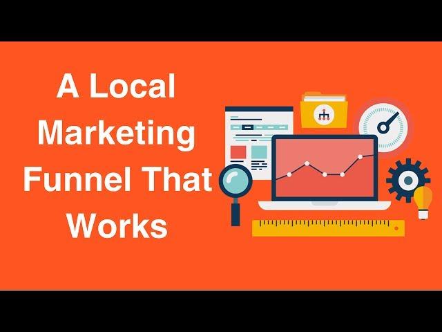 A Local Marketing Funnel That Works
