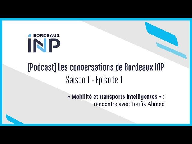 [Saison 1 - #01] Mobilité et transports intelligents : rencontre avec Toufik Ahmed