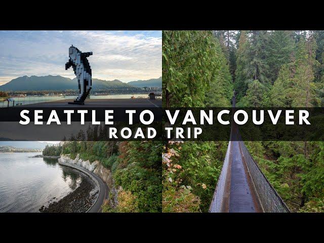 Seattle To Vancouver Road Trip (More Than 25 Stops Along The Way)