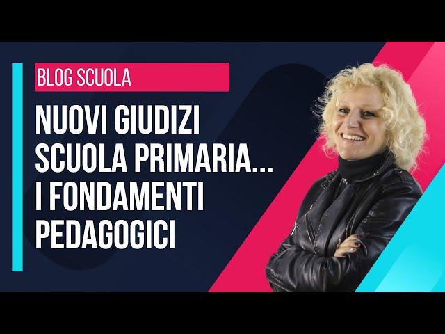 Nuovi giudizi scuola primaria: i fondamenti pedagogici