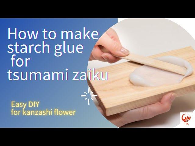 How to make the starch glue for tsumami zaiku