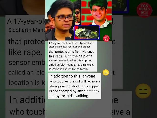 A 17-year-old boy from Hyderabad, Siddharth Mandal, has invented a slipperthat protects girls from