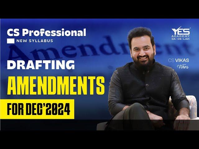 Drafting AMENDMENTS Dec 24 (NEW Syllabus) | CS Professional Drafting | CS Vikas Vohra