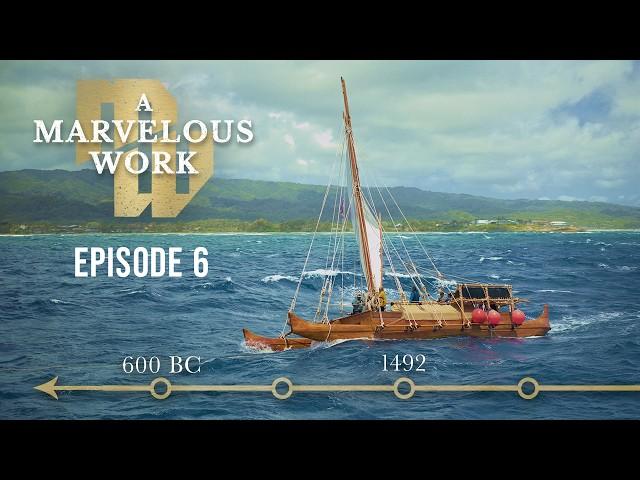 Who Crossed Before Columbus? Investigating Book of Mormon Voyages | Episode 6, A Marvelous Work