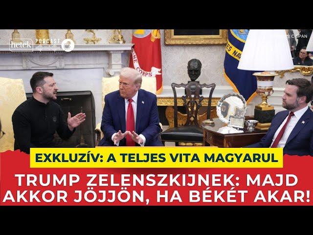 A teljes Trump-Zelenszkij botrány szinkronnal: 50 perc dráma és kiabálás a Fehér Házban