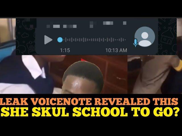 Voicenote Reveals School girl in Viral Video Skull School to go with 7 boys that day