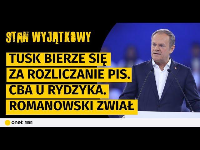 "Stan Wyjątkowy". Tusk bierze się za rozliczanie PiS. CBA u Rydzyka. Romanowski zwiał, ale go złapią