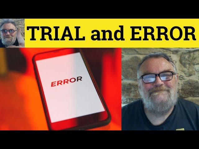  Trial and Error Meaning - Trial and Error Examples - Trial and Error Definition - Trial and Error