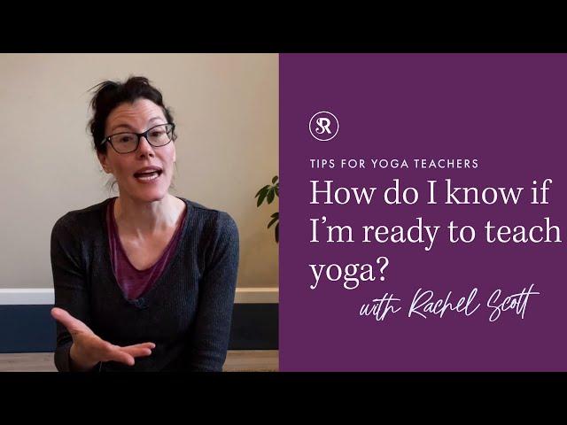 How Do I Know If I'm Ready To Teach Yoga? Tips for New Yoga Teachers